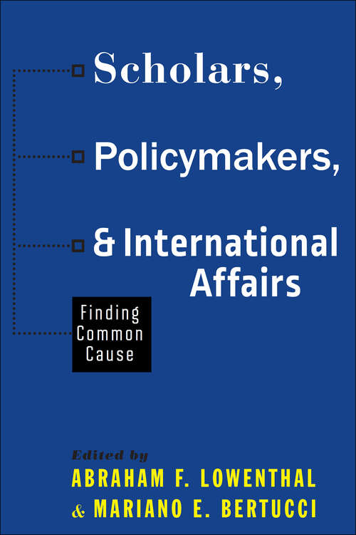 Book cover of Scholars, Policymakers, and International Affairs: Finding Common Cause