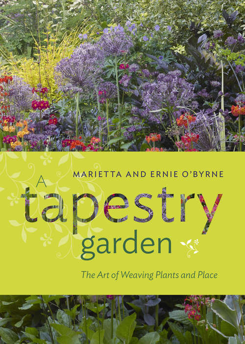 Book cover of A Tapestry Garden: The Art of Weaving Plants and Place