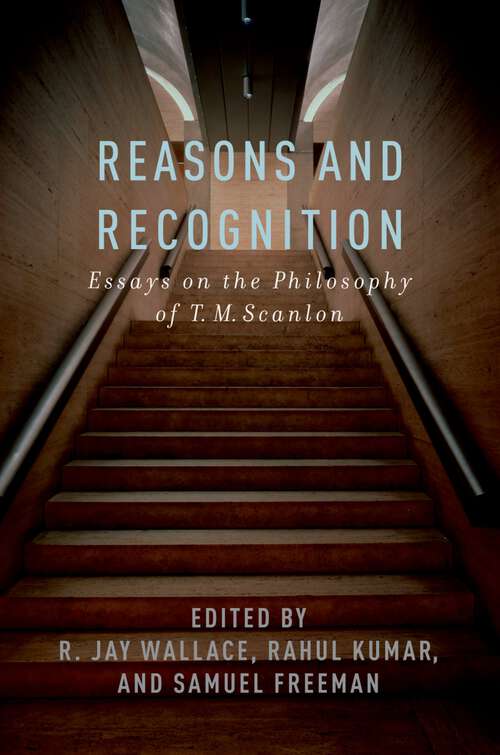 Book cover of Reasons and Recognition: Essays on the Philosophy of T.M. Scanlon