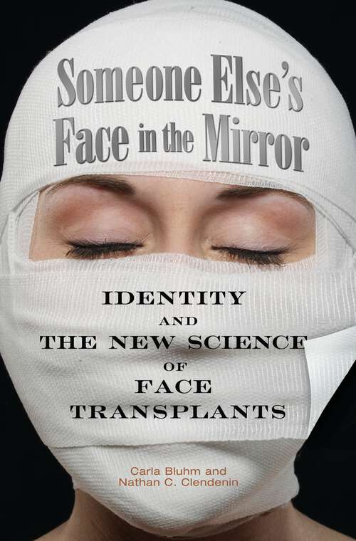 Book cover of Someone Else's Face in the Mirror: Identity and the New Science of Face Transplants