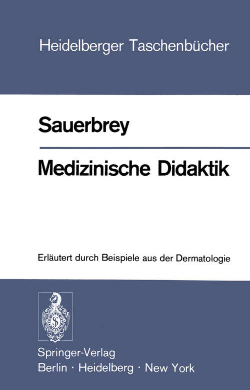 Book cover of Medizinische Didaktik: Erläutert durch Beispiele aus der Dermatologie (1974) (Heidelberger Taschenbücher #144)