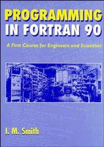 Book cover of Programming in Fortran 90: A First Course for Engineers and Scientists