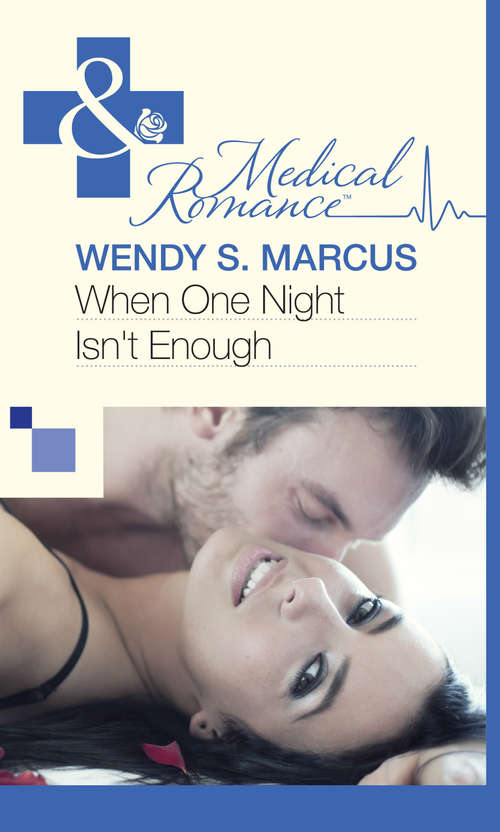 Book cover of When One Night Isn't Enough: The Last Doctor She Should Ever Date When One Night Isn't Enough Dare She Date The Dreamy Doc? (ePub First edition) (Mills And Boon Medical Ser.)