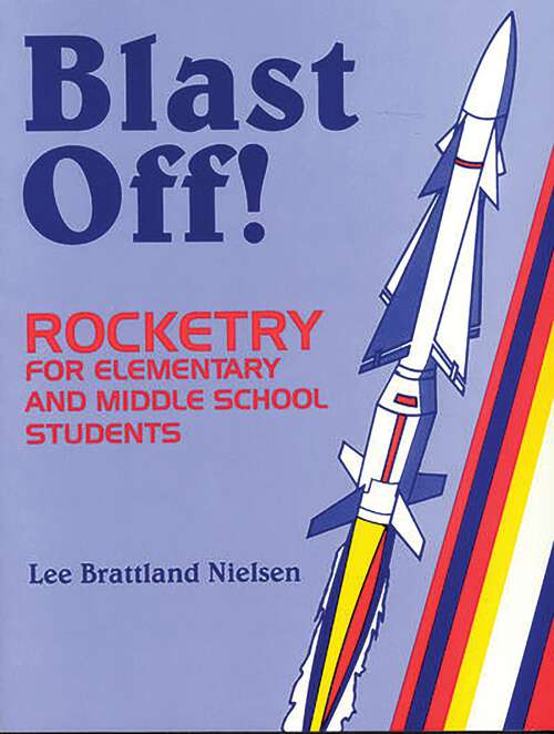Book cover of Blast Off!: Rocketry for Elementary and Middle School Students