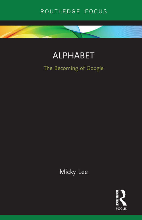Book cover of Alphabet: The Becoming of Google (Global Media Giants)