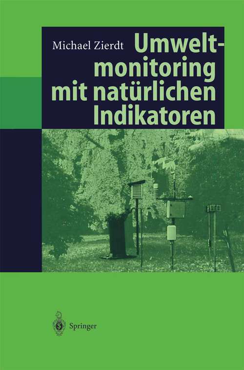 Book cover of Umweltmonitoring mit natürlichen Indikatoren: Pflanzen — Boden — Wasser — Luft (1997)