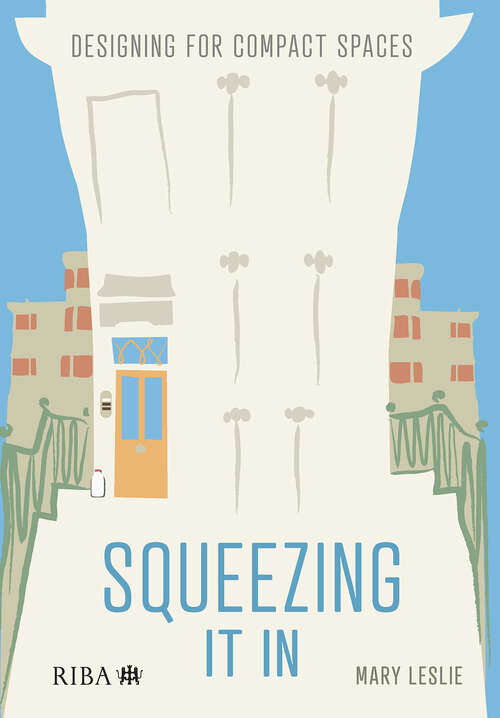 Book cover of Squeezing It In: Designing for compact spaces