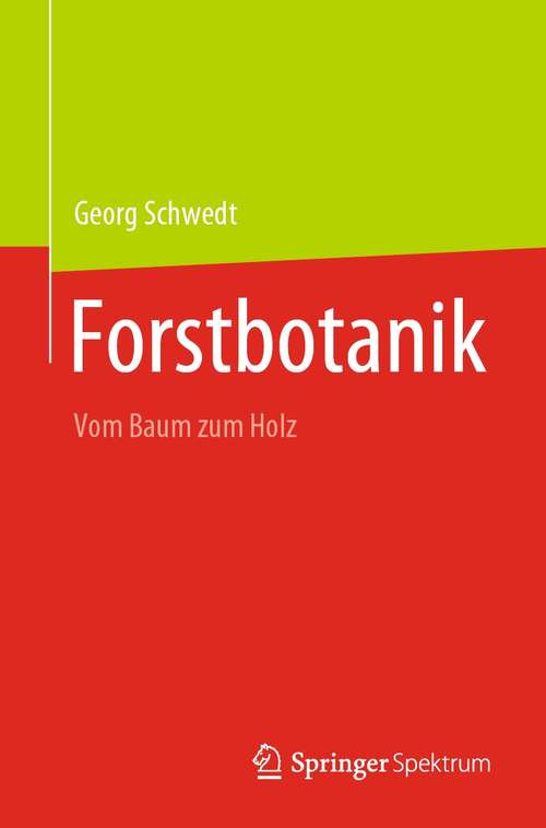 Book cover of Forstbotanik: Vom Baum zum Holz (1. Aufl. 2021)