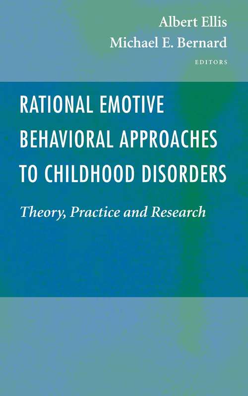 Book cover of Rational Emotive Behavioral Approaches to Childhood Disorders: Theory, Practice and Research (2006)