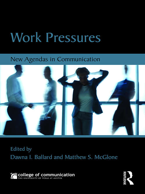 Book cover of Work Pressures: New Agendas in Communication (New Agendas in Communication Series)