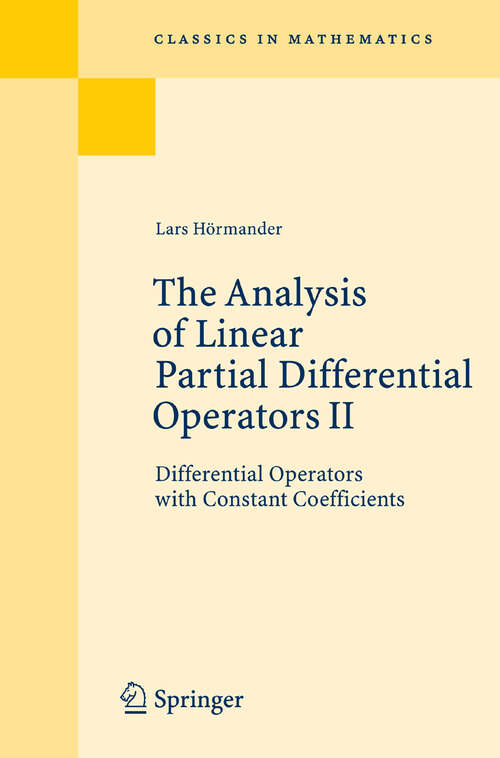 Book cover of The Analysis of Linear Partial Differential Operators II: Differential Operators with Constant Coefficients (2005) (Classics In Mathematics Ser.)