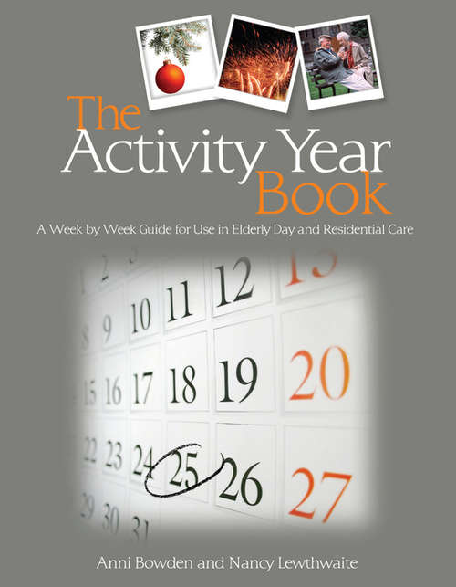 Book cover of The Activity Year Book: A Week by Week Guide for Use in Elderly Day and Residential Care (PDF)