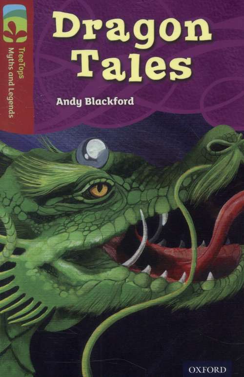 Book cover of Oxford Reading Tree, Level 14, TreeTops Myths and Legends: Dragon Tales (2014 edition) (PDF)