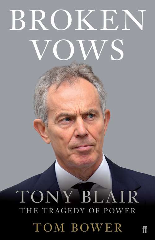 Book cover of Broken Vows: Tony Blair The Tragedy of Power (Main)