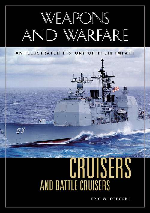 Book cover of Cruisers and Battle Cruisers: An Illustrated History of Their Impact (Weapons and Warfare)