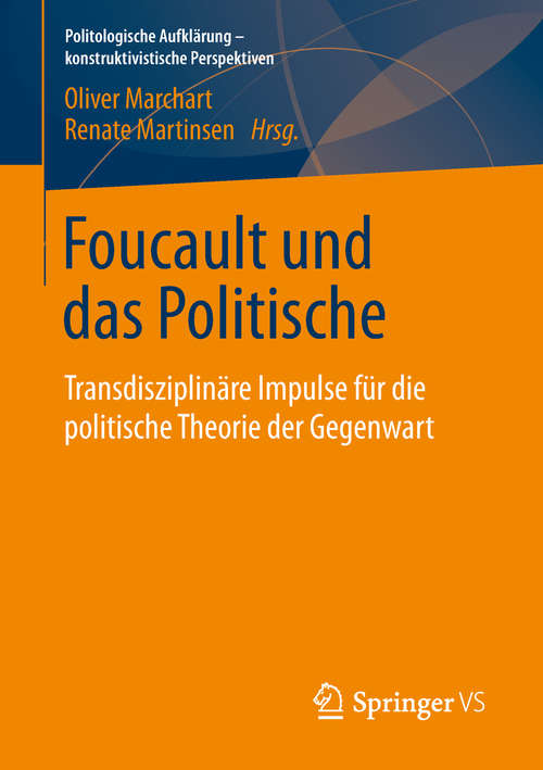 Book cover of Foucault und das Politische: Transdisziplinäre Impulse für die politische Theorie der Gegenwart (1. Aufl. 2019) (Politologische Aufklärung – konstruktivistische Perspektiven)