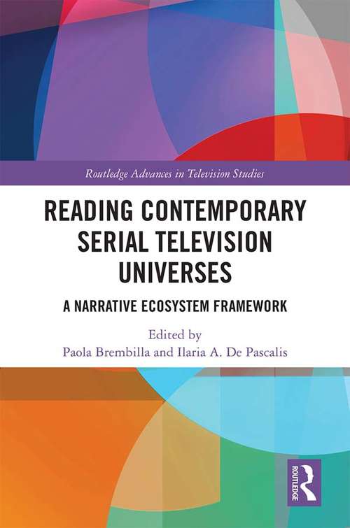 Book cover of Reading Contemporary Serial Television Universes: A Narrative Ecosystem Framework (Routledge Advances in Television Studies)