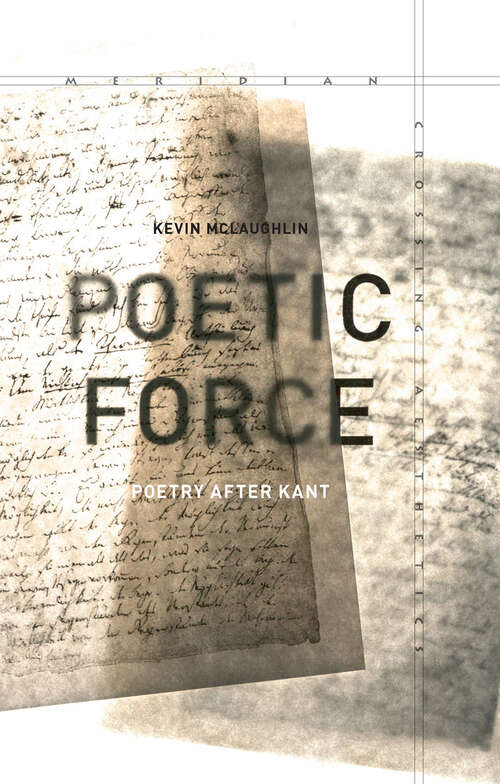 Book cover of Poetic Force: Poetry after Kant (Meridian: Crossing Aesthetics #261)