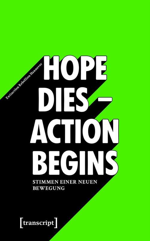 Book cover of »Hope dies - Action begins«: Stimmen einer neuen Bewegung (X-Texte zu Kultur und Gesellschaft)
