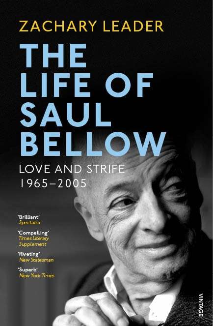 Book cover of The Life of Saul Bellow: Love and Strife, 1965–2005
