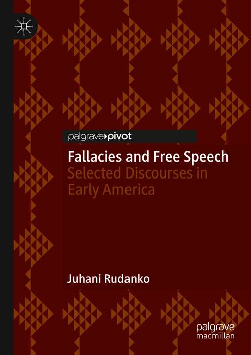 Book cover of Fallacies and Free Speech: Selected Discourses in Early America (1st ed. 2021)