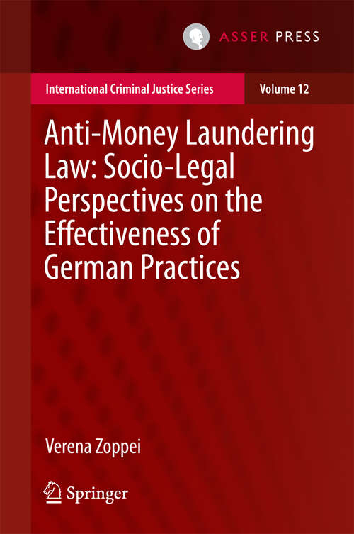 Book cover of Anti-money Laundering Law: Socio-legal Perspectives on the Effectiveness of German Practices (International Criminal Justice Series #12)