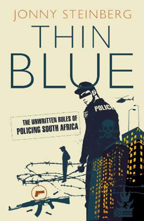 Book cover of Thin Blue: The Unwritten Rules Of Policing South Africa