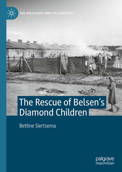 Book cover of The Rescue of Belsen’s Diamond Children (1st ed. 2022) (The Holocaust and its Contexts)