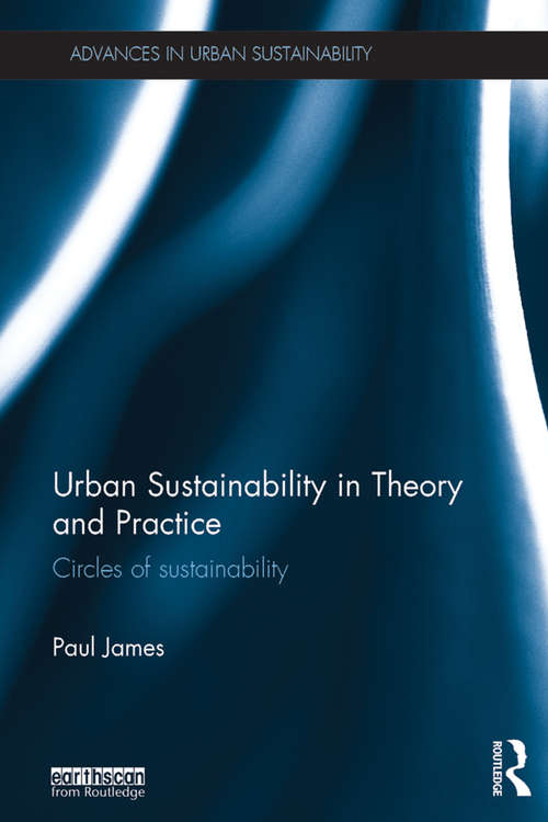 Book cover of Urban Sustainability in Theory and Practice: Circles of sustainability (Advances in Urban Sustainability)