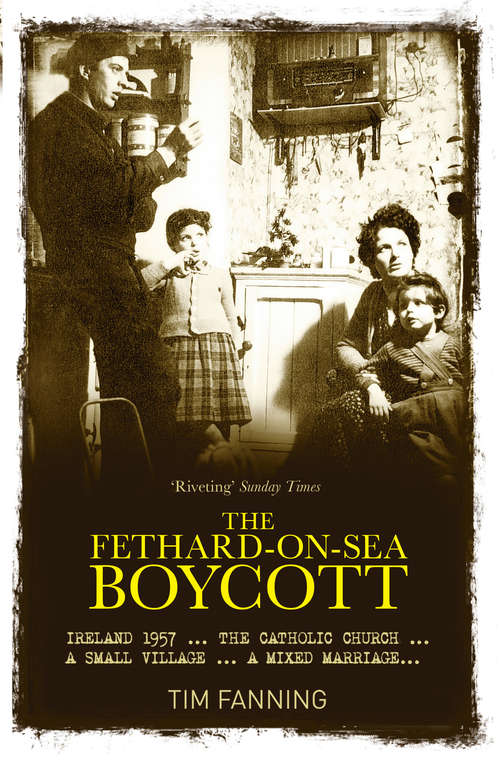 Book cover of The Fethard-on-Sea Boycott: Ireland 1957 …The Catholic Church … A Small Village … A Mixed Marriage