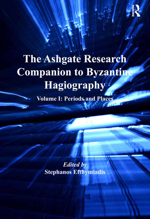 Book cover of The Ashgate Research Companion to Byzantine Hagiography: Volume I: Periods and Places