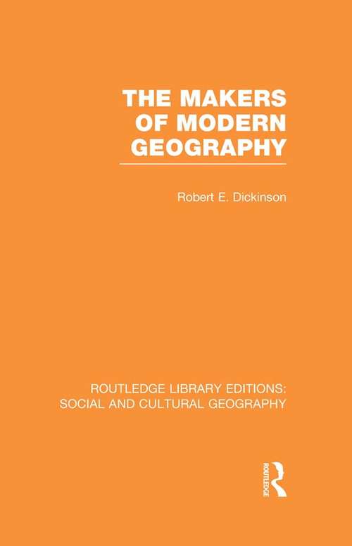 Book cover of The Makers of Modern Geography (Routledge Library Editions: Social and Cultural Geography)