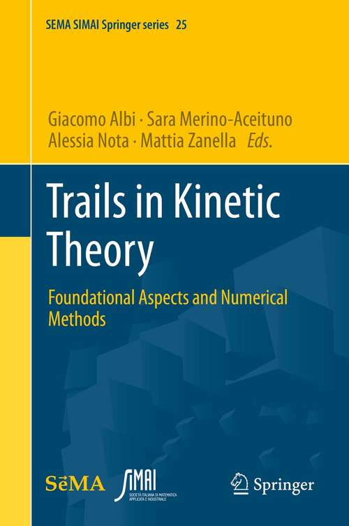 Book cover of Trails in Kinetic Theory: Foundational Aspects and Numerical Methods (1st ed. 2021) (SEMA SIMAI Springer Series #25)