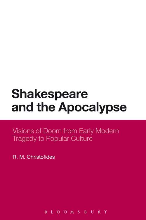 Book cover of Shakespeare and the Apocalypse: Visions of Doom from Early Modern Tragedy to Popular Culture (Continuum Shakespeare Studies)