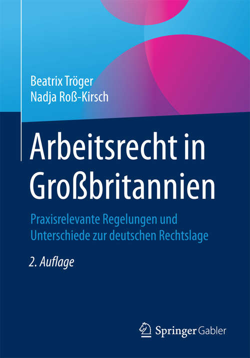 Book cover of Arbeitsrecht in Großbritannien: Praxisrelevante Regelungen und Unterschiede zur deutschen Rechtslage (2. Aufl. 2017)