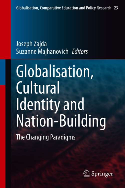 Book cover of Globalisation, Cultural Identity and Nation-Building: The Changing Paradigms (1st ed. 2021) (Globalisation, Comparative Education and Policy Research #23)