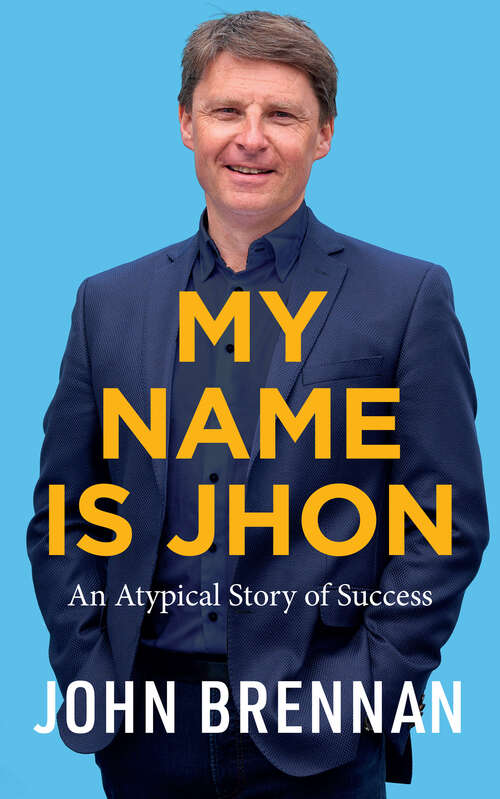 Book cover of My Name is Jhon: An Atypical Story of Success