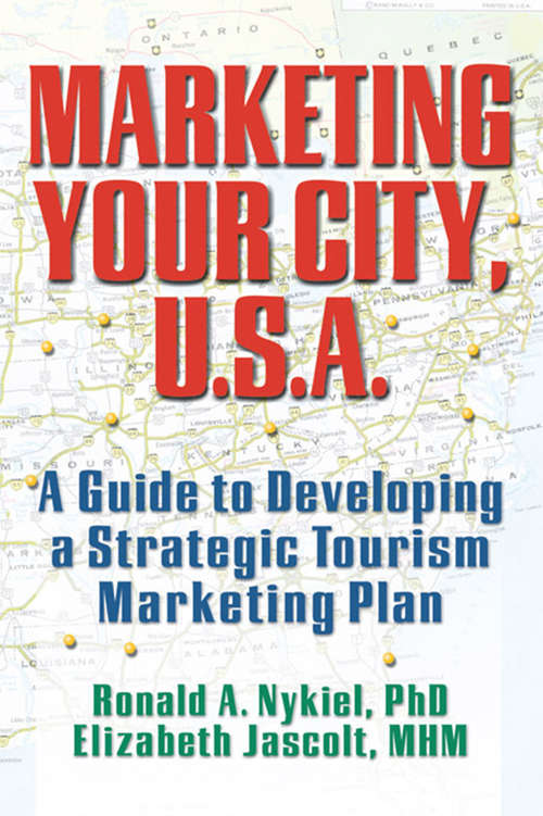 Book cover of Marketing Your City, U.S.A.: A Guide to Developing a Strategic Tourism Marketing Plan