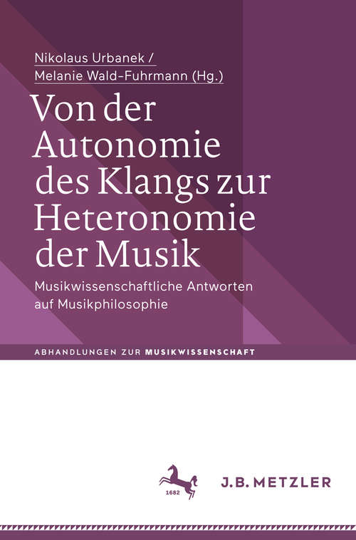 Book cover of Von der Autonomie des Klangs zur Heteronomie der Musik: Musikwissenschaftliche Antworten auf Musikphilosophie (1. Aufl. 2018) (Abhandlungen zur Musikwissenschaft)