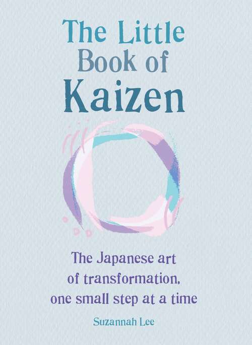Book cover of The Little Book of Kaizen: The Japanese Art Of Transformation, One Small Step At A Time (The Little Books)