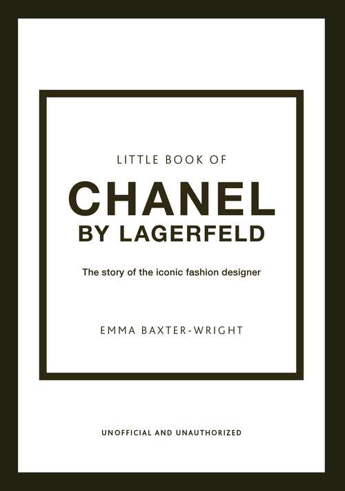 Book cover of The Little Book of Chanel by Lagerfeld: The Story of the Iconic Fashion Designer (Little Book Of Fashion Ser.)