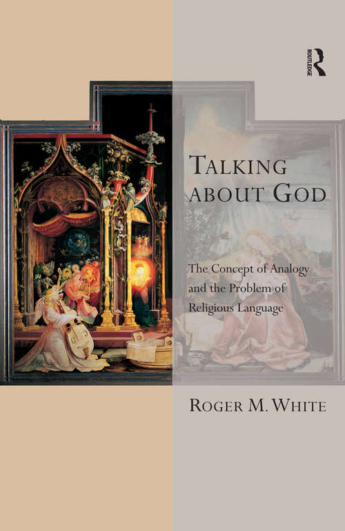 Book cover of Talking about God: The Concept of Analogy and the Problem of Religious Language (Transcending Boundaries in Philosophy and Theology)