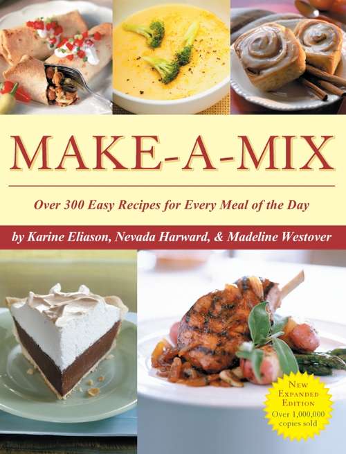Book cover of Make-A-Mix: Over 300 Easy Recipes For Every Meal Of The Day