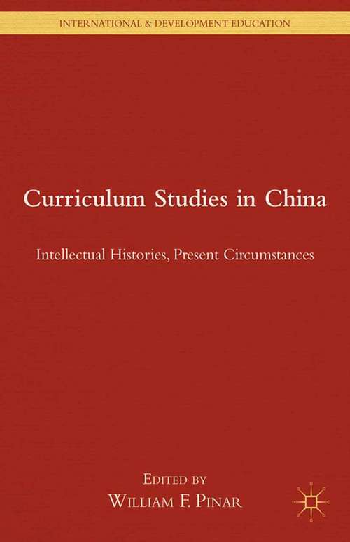 Book cover of Curriculum Studies in China: Intellectual Histories, Present Circumstances (2014) (International and Development Education)
