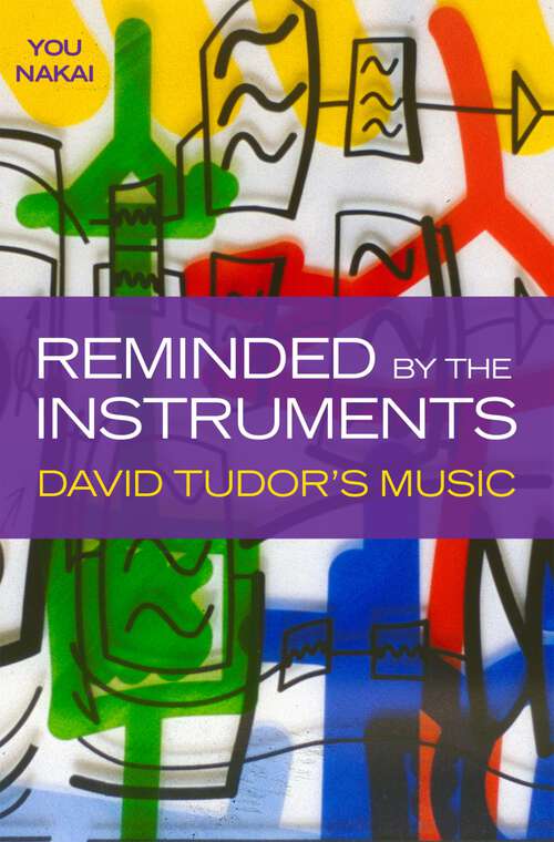 Book cover of Reminded by the Instruments: David Tudor's Music