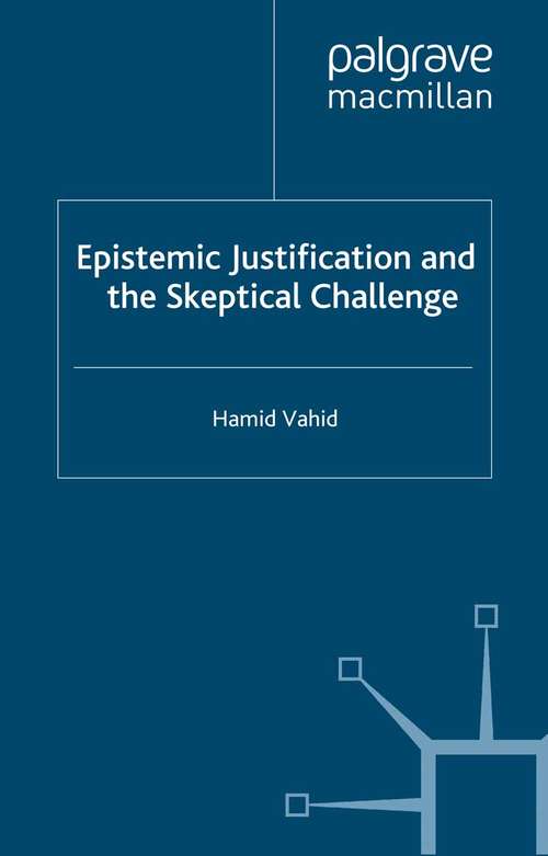 Book cover of Epistemic Justification and the Skeptical Challenge (2005)