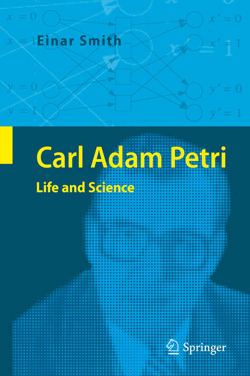 Book cover of Carl Adam Petri: Life and Science (1st ed. 2015)