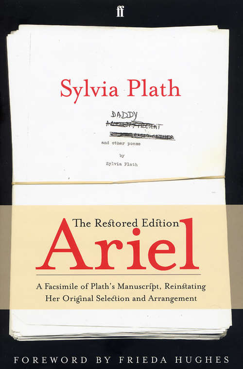 Book cover of Ariel: A Facsimile Of Plath's Manuscript, Reinstating Her Original Selection And Arrangement (Main) (P. S. Ser.)