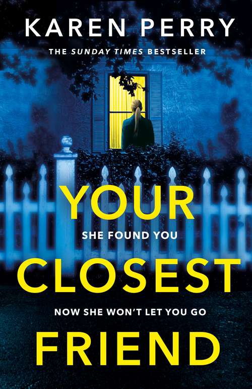 Book cover of Your Closest Friend: She found you. Now she won’t let you go. The unputdownable thriller you won’t be able to resist
