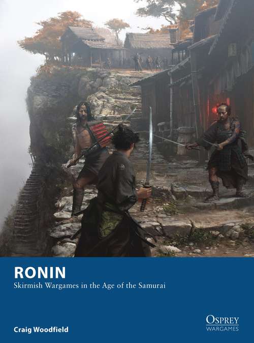 Book cover of Ronin: Skirmish Wargames in the Age of the Samurai (Osprey Wargames)